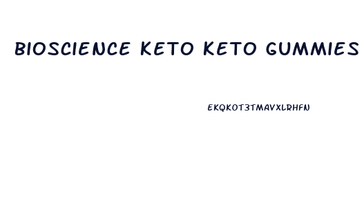 Bioscience Keto Keto Gummies Reviews