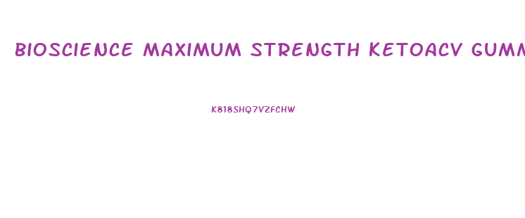 Bioscience Maximum Strength Ketoacv Gummy