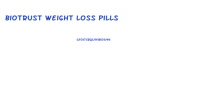 Biotrust Weight Loss Pills