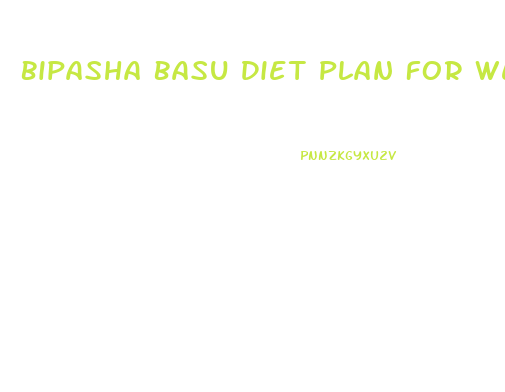 Bipasha Basu Diet Plan For Weight Loss