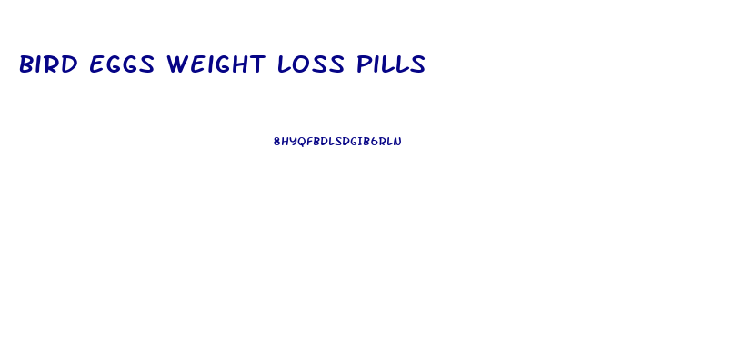 Bird Eggs Weight Loss Pills