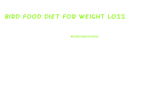 Bird Food Diet For Weight Loss