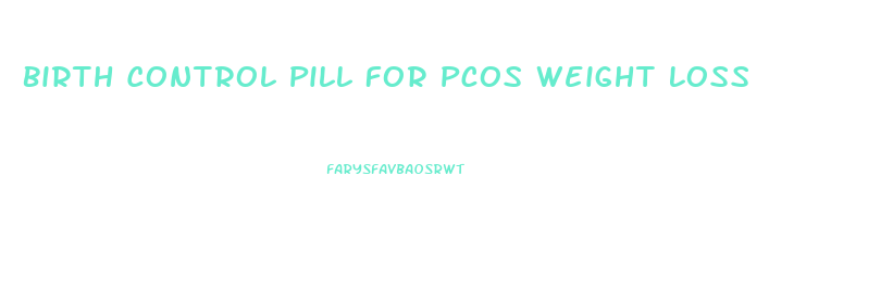 Birth Control Pill For Pcos Weight Loss