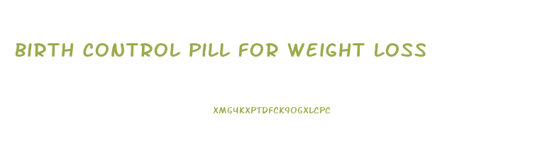 Birth Control Pill For Weight Loss