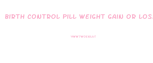 Birth Control Pill Weight Gain Or Loss