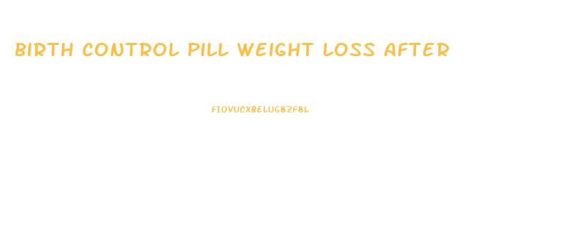 Birth Control Pill Weight Loss After