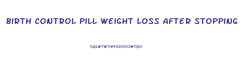 Birth Control Pill Weight Loss After Stopping