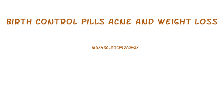 Birth Control Pills Acne And Weight Loss