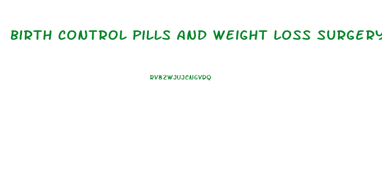 Birth Control Pills And Weight Loss Surgery