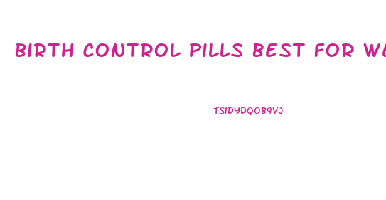 Birth Control Pills Best For Weight Loss