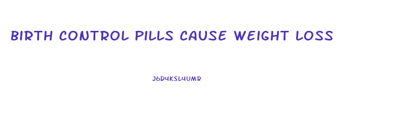 Birth Control Pills Cause Weight Loss