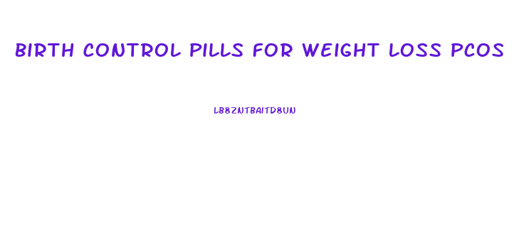 Birth Control Pills For Weight Loss Pcos