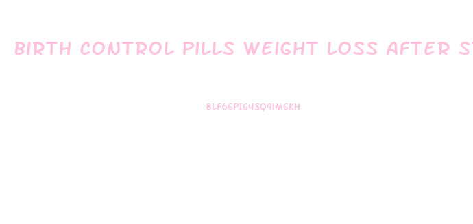 Birth Control Pills Weight Loss After Stopping