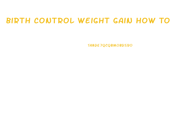 Birth Control Weight Gain How To Lose It