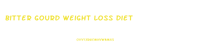 Bitter Gourd Weight Loss Diet