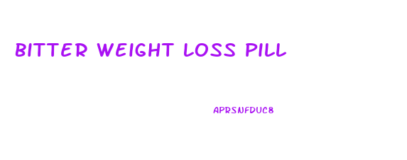 Bitter Weight Loss Pill