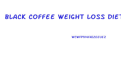 Black Coffee Weight Loss Diet