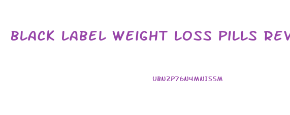 Black Label Weight Loss Pills Reviews