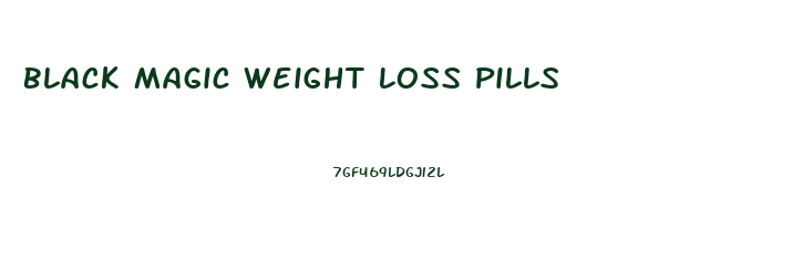 Black Magic Weight Loss Pills