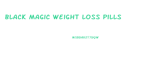 Black Magic Weight Loss Pills