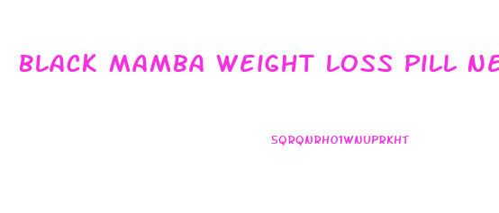 Black Mamba Weight Loss Pill New Formula