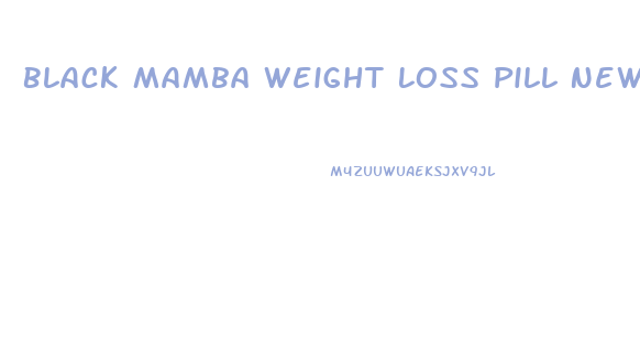Black Mamba Weight Loss Pill New Formula