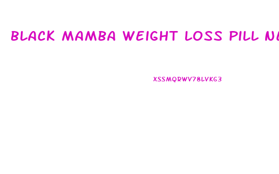 Black Mamba Weight Loss Pill New Formula