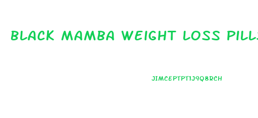 Black Mamba Weight Loss Pills Reviews