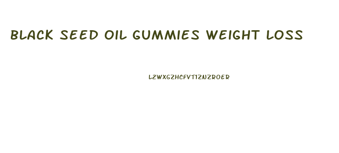 Black Seed Oil Gummies Weight Loss