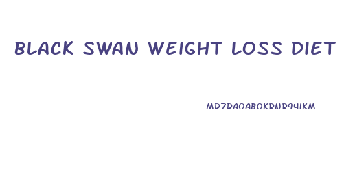 Black Swan Weight Loss Diet
