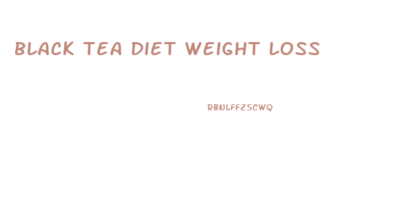 Black Tea Diet Weight Loss