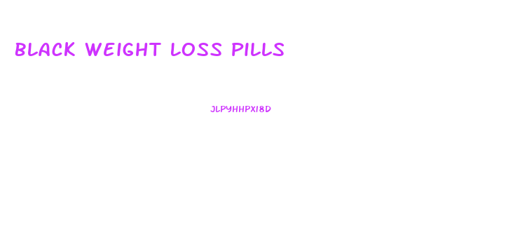 Black Weight Loss Pills