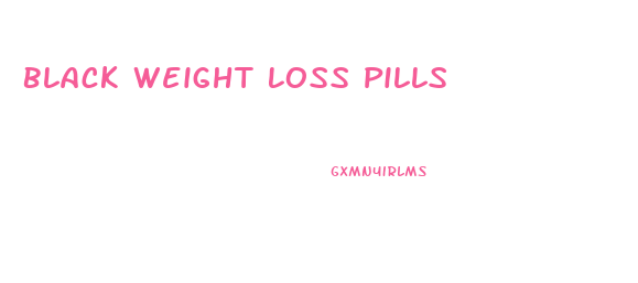 Black Weight Loss Pills