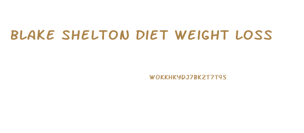 Blake Shelton Diet Weight Loss