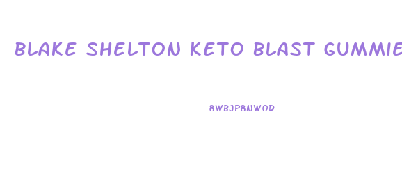 Blake Shelton Keto Blast Gummies