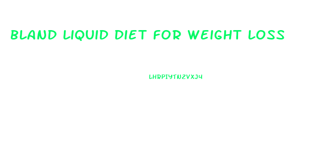 Bland Liquid Diet For Weight Loss