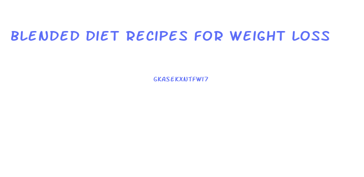 Blended Diet Recipes For Weight Loss