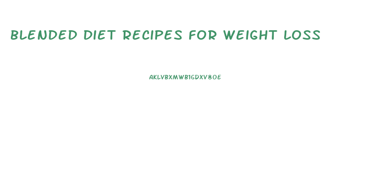 Blended Diet Recipes For Weight Loss