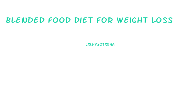 Blended Food Diet For Weight Loss