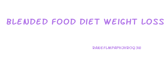 Blended Food Diet Weight Loss