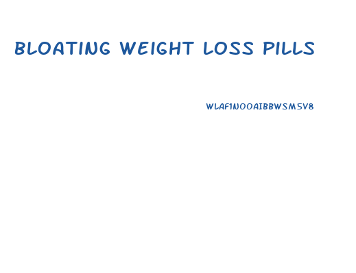Bloating Weight Loss Pills