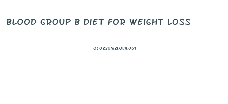Blood Group B Diet For Weight Loss