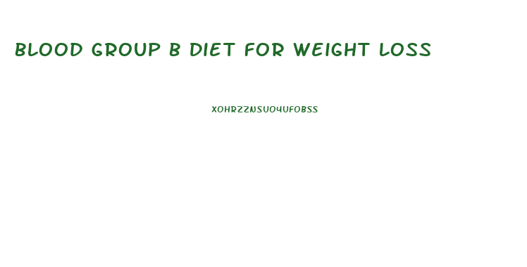 Blood Group B Diet For Weight Loss