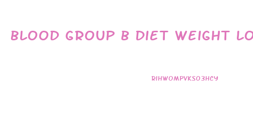 Blood Group B Diet Weight Loss