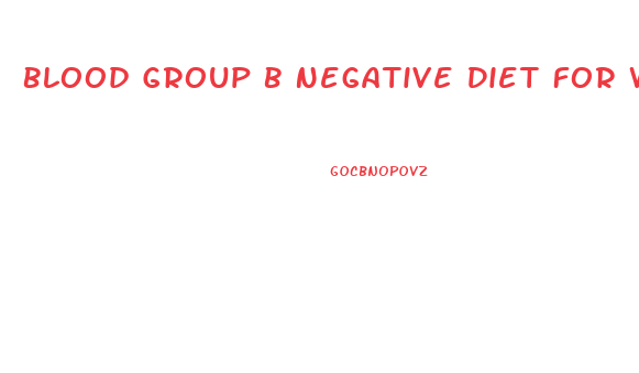 Blood Group B Negative Diet For Weight Loss