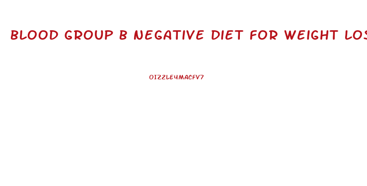 Blood Group B Negative Diet For Weight Loss
