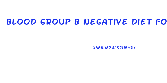 Blood Group B Negative Diet For Weight Loss