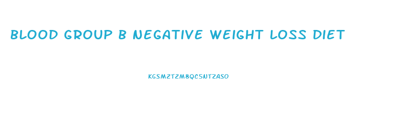Blood Group B Negative Weight Loss Diet