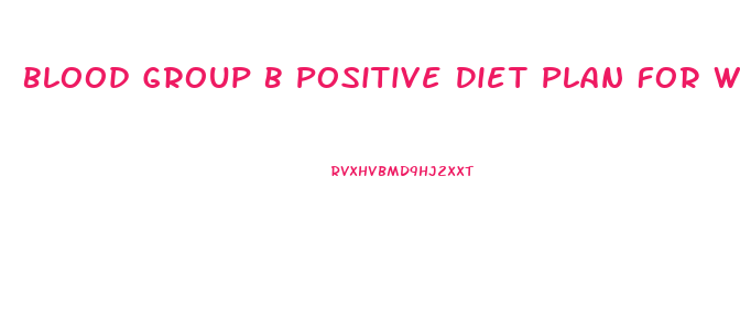 Blood Group B Positive Diet Plan For Weight Loss