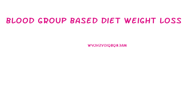 Blood Group Based Diet Weight Loss